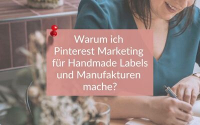 Warum ich Pinterest Marketing für Manufakturen und Handmade Labels mache?