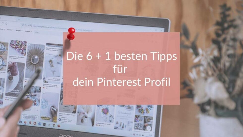 Die 6 + 1 besten Tipps für dein Pinterest Profil | aha-office.de