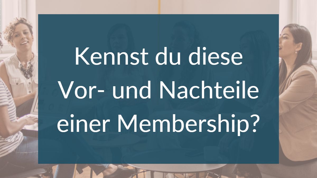 Kennst du diese Vor- und Nachteile einer Membership?