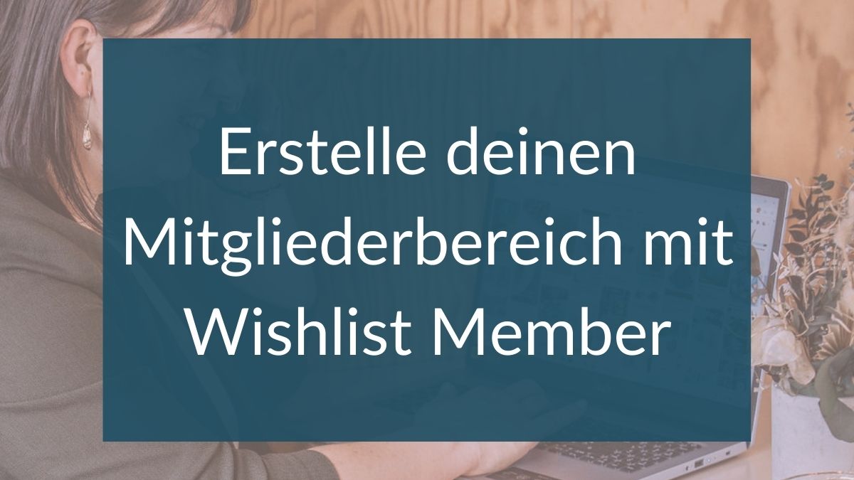 Erstelle deinen Mitgliederbereich mit Wishlist Member